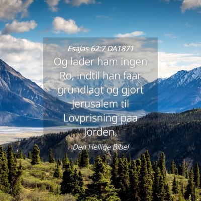 Picture 04 - Esajas 62:7 DA1871 - Og lader ham ingen Ro, indtil han faar grundlagt - Bible Verse Picture