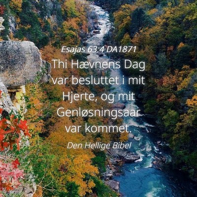 Picture 04 - Esajas 63:4 DA1871 - Thi Hævnens Dag var besluttet i mit Hjerte, og - Bible Verse Picture
