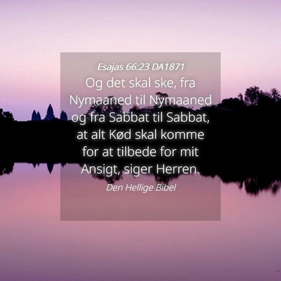 Picture 04 - Esajas 66:23 DA1871 - Og det skal ske, fra Nymaaned til Nymaaned og fra - Bible Verse Picture