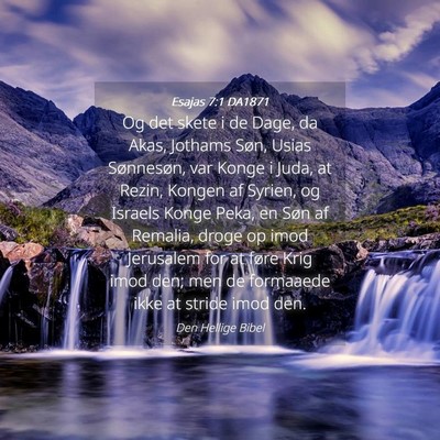 Picture 04 - Esajas 7:1 DA1871 - Og det skete i de Dage, da Akas, Jothams Søn, - Bible Verse Picture