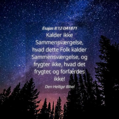 Picture 04 - Esajas 8:12 DA1871 - Kalder ikke Sammensværgelse, hvad dette Folk - Bible Verse Picture