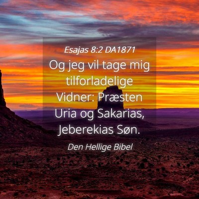 Picture 04 - Esajas 8:2 DA1871 - Og jeg vil tage mig tilforladelige Vidner: - Bible Verse Picture