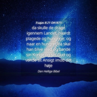 Picture 04 - Esajas 8:21 DA1871 - da skulle de drage igennem Landet, haardt plagede - Bible Verse Picture