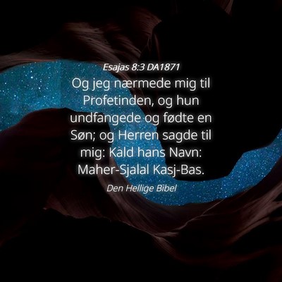 Picture 04 - Esajas 8:3 DA1871 - Og jeg nærmede mig til Profetinden, og hun - Bible Verse Picture