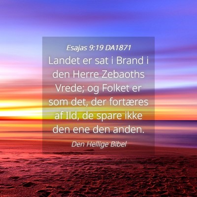 Picture 04 - Esajas 9:19 DA1871 - Landet er sat i Brand i den Herre Zebaoths Vrede; - Bible Verse Picture