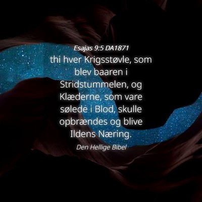 Picture 04 - Esajas 9:5 DA1871 - thi hver Krigsstøvle, som blev baaren i - Bible Verse Picture