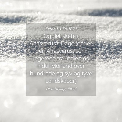 Picture 04 - Ester 1:1 DA1871 - Og det skete i Ahasverus's Dage (det er den - Bible Verse Picture