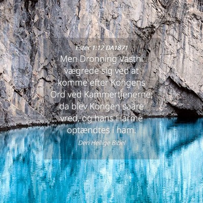 Picture 04 - Ester 1:12 DA1871 - Men Dronning Vasthi vægrede sig ved at komme - Bible Verse Picture