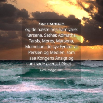 Picture 04 - Ester 1:14 DA1871 - og de næste hos ham vare: Karsena, Sethar, - Bible Verse Picture