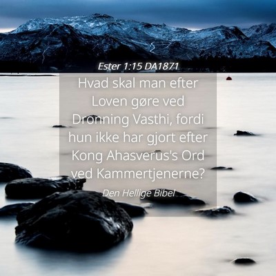 Picture 04 - Ester 1:15 DA1871 - Hvad skal man efter Loven gøre ved Dronning - Bible Verse Picture