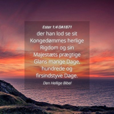 Picture 04 - Ester 1:4 DA1871 - der han lod se sit Kongedømmes herlige Rigdom og - Bible Verse Picture