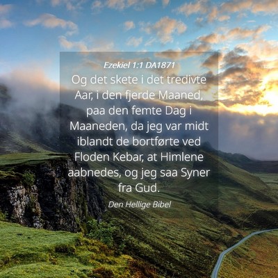 Picture 04 - Ezekiel 1:1 DA1871 - Og det skete i det tredivte Aar, i den fjerde - Bible Verse Picture