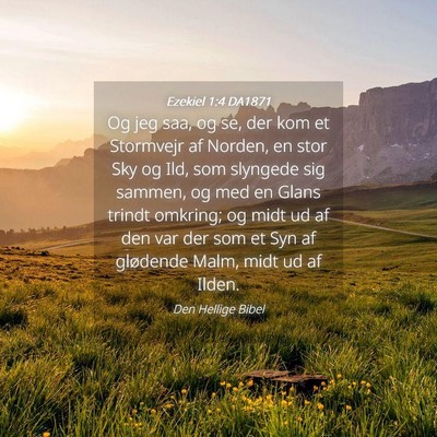 Picture 04 - Ezekiel 1:4 DA1871 - Og jeg saa, og se, der kom et Stormvejr af - Bible Verse Picture