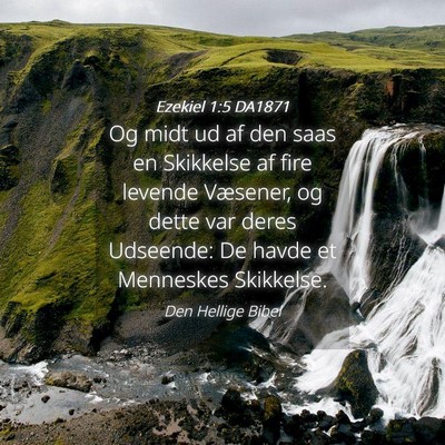 Picture 04 - Ezekiel 1:5 DA1871 - Og midt ud af den saas en Skikkelse af fire - Bible Verse Picture
