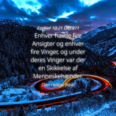 Picture 04 - Ezekiel 10:21 DA1871 - Enhver havde fire Ansigter og enhver fire Vinger, - Bible Verse Picture