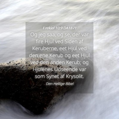 Picture 04 - Ezekiel 10:9 DA1871 - Og jeg saa, og se, der var fire Hjul ved Siden af - Bible Verse Picture