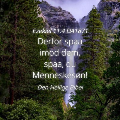 Picture 04 - Ezekiel 11:4 DA1871 - Derfor spaa imod dem, spaa, du - Bible Verse Picture