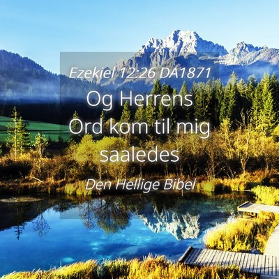 Picture 04 - Ezekiel 12:26 DA1871 - Og Herrens Ord kom til mig - Bible Verse Picture