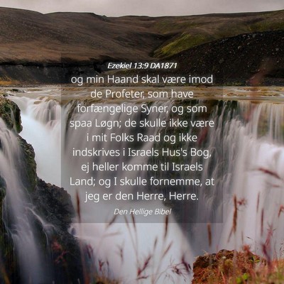Picture 04 - Ezekiel 13:9 DA1871 - og min Haand skal være imod de Profeter, som - Bible Verse Picture