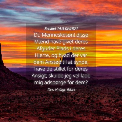 Picture 04 - Ezekiel 14:3 DA1871 - Du Menneskesøn! disse Mænd have givet deres - Bible Verse Picture
