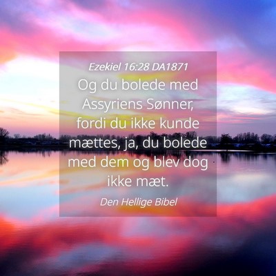 Picture 04 - Ezekiel 16:28 DA1871 - Og du bolede med Assyriens Sønner, fordi du ikke - Bible Verse Picture