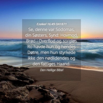 Picture 04 - Ezekiel 16:49 DA1871 - Se, denne var Sodomas, din Søsters, Synd: - Bible Verse Picture
