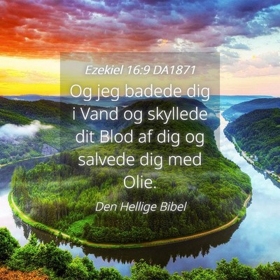Picture 04 - Ezekiel 16:9 DA1871 - Og jeg badede dig i Vand og skyllede dit Blod af - Bible Verse Picture