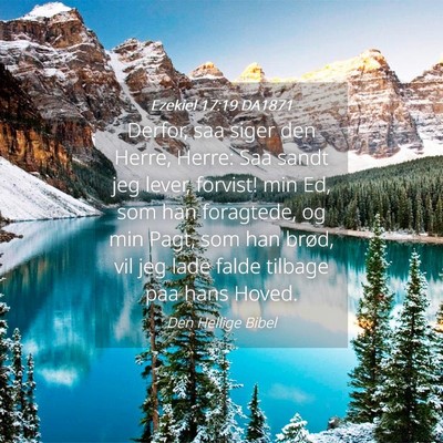 Picture 04 - Ezekiel 17:19 DA1871 - Derfor, saa siger den Herre, Herre: Saa sandt jeg - Bible Verse Picture