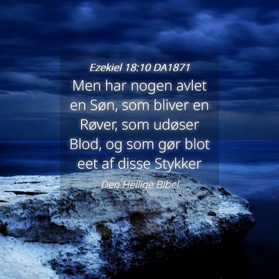 Picture 04 - Ezekiel 18:10 DA1871 - Men har nogen avlet en Søn, som bliver en - Bible Verse Picture