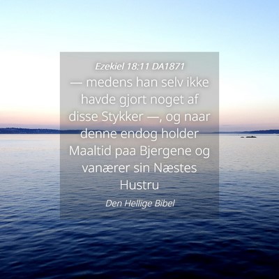Picture 04 - Ezekiel 18:11 DA1871 - — medens han selv ikke havde gjort noget af - Bible Verse Picture