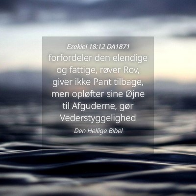 Picture 04 - Ezekiel 18:12 DA1871 - forfordeler den elendige og fattige, røver Rov, - Bible Verse Picture