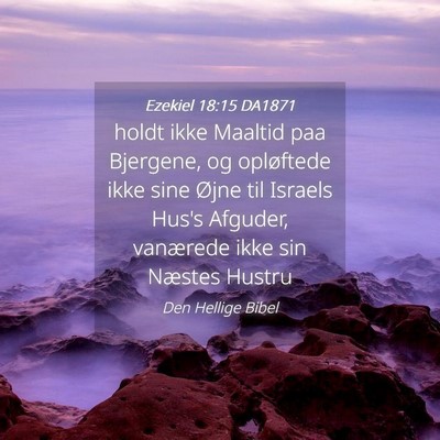 Picture 04 - Ezekiel 18:15 DA1871 - holdt ikke Maaltid paa Bjergene, og opløftede - Bible Verse Picture