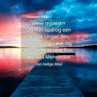 Picture 04 - Ezekiel 19:3 DA1871 - Og hun opdrog een af sine Unger, den blev en ung - Bible Verse Picture