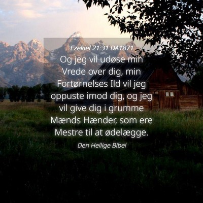 Picture 04 - Ezekiel 21:31 DA1871 - Og jeg vil udøse min Vrede over dig, min - Bible Verse Picture