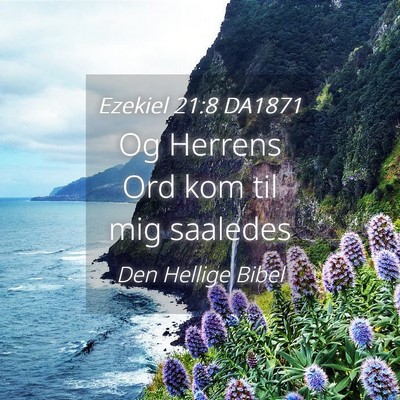 Picture 04 - Ezekiel 21:8 DA1871 - Og Herrens Ord kom til mig - Bible Verse Picture