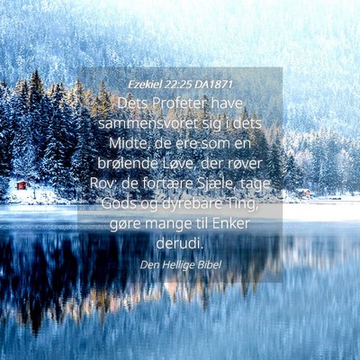 Picture 04 - Ezekiel 22:25 DA1871 - Dets Profeter have sammensvoret sig i dets Midte, - Bible Verse Picture