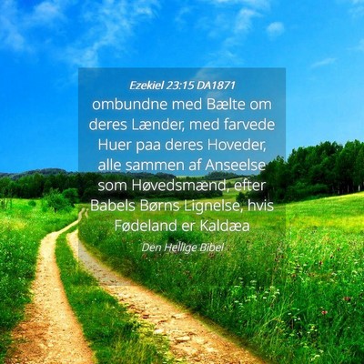 Picture 04 - Ezekiel 23:15 DA1871 - ombundne med Bælte om deres Lænder, med farvede - Bible Verse Picture