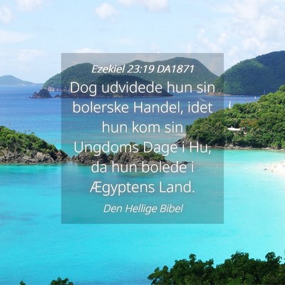 Picture 04 - Ezekiel 23:19 DA1871 - Dog udvidede hun sin bolerske Handel, idet hun - Bible Verse Picture