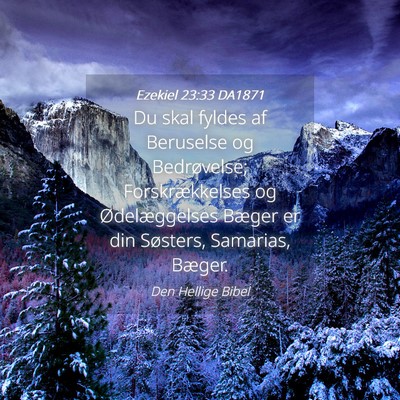 Picture 04 - Ezekiel 23:33 DA1871 - Du skal fyldes af Beruselse og Bedrøvelse; - Bible Verse Picture