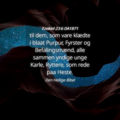Picture 04 - Ezekiel 23:6 DA1871 - til dem, som vare klædte i blaat Purpur, Fyrster - Bible Verse Picture