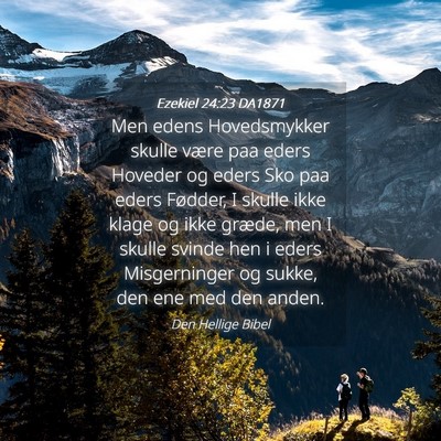 Picture 04 - Ezekiel 24:23 DA1871 - Men edens Hovedsmykker skulle være paa eders - Bible Verse Picture