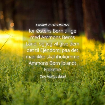 Picture 04 - Ezekiel 25:10 DA1871 - for Østens Børn tillige med Ammons Børns Land, - Bible Verse Picture
