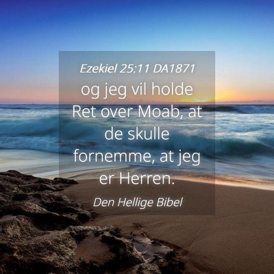 Picture 04 - Ezekiel 25:11 DA1871 - og jeg vil holde Ret over Moab, at de skulle - Bible Verse Picture