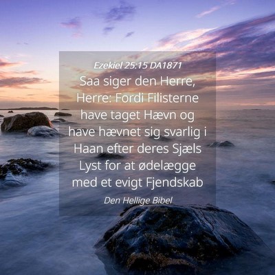 Picture 04 - Ezekiel 25:15 DA1871 - Saa siger den Herre, Herre: Fordi Filisterne have - Bible Verse Picture