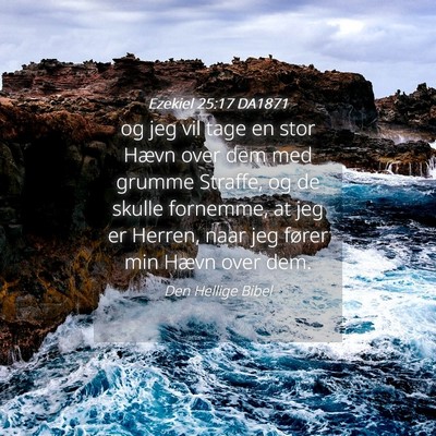 Picture 04 - Ezekiel 25:17 DA1871 - og jeg vil tage en stor Hævn over dem med grumme - Bible Verse Picture