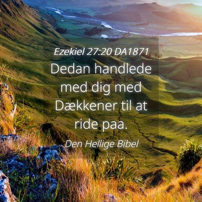 Picture 04 - Ezekiel 27:20 DA1871 - Dedan handlede med dig med Dækkener til at ride - Bible Verse Picture