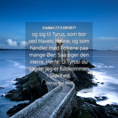 Picture 04 - Ezekiel 27:3 DA1871 - og sig til Tyrus, som bor ved Havets Havne, og - Bible Verse Picture