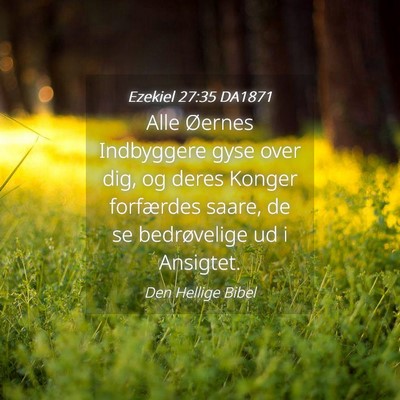 Picture 04 - Ezekiel 27:35 DA1871 - Alle Øernes Indbyggere gyse over dig, og deres - Bible Verse Picture