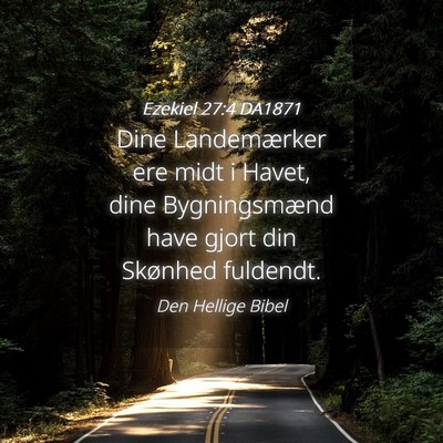 Picture 04 - Ezekiel 27:4 DA1871 - Dine Landemærker ere midt i Havet, dine - Bible Verse Picture