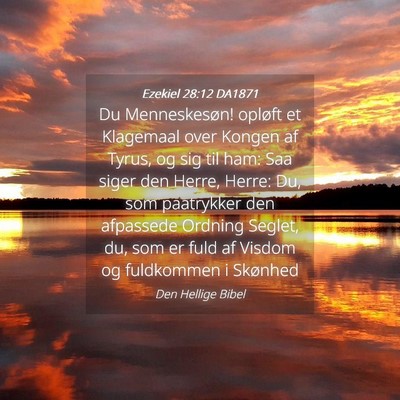 Picture 04 - Ezekiel 28:12 DA1871 - Du Menneskesøn! opløft et Klagemaal over Kongen - Bible Verse Picture